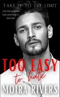 Too Easy to Hate: A Motorcycle Club Billionaire Enemies to Lovers Romance B09XV5GXM7 Book Cover