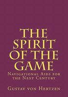 The Spirit of the Game: Navigational Aids for the Next Century 1461117704 Book Cover