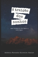 A traição dos Sonhos: Uma história de Amor e Intrigas (Portuguese Edition) B0F5CW3C6C Book Cover