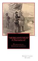 "MORGAN'S MEN" A Narrative of: Personal Experiences 1453873503 Book Cover