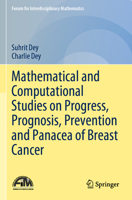 Mathematical and Computational Studies on Progress, Prognosis, Prevention and Panacea of Breast Cancer 9811660794 Book Cover