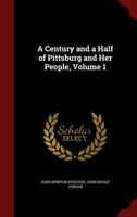 A Century and a Half of Pittsburg and Her People; Volume 1 101658234X Book Cover