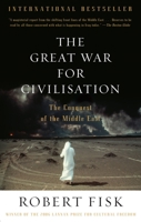The Great War For Civilization: The Conquest Of The Middle East