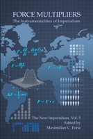 Force Multipliers: The Instrumentalities of Imperialism 0986802166 Book Cover