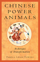 Chinese Power Animals: Archetypes of Transformation 1578631475 Book Cover