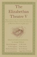 The Elizabethan Theatre V. Papers Given at the International Conference on Elizabethan Theatre Held at the University of Waterloo, Ontario, in July 1973. 1349025445 Book Cover