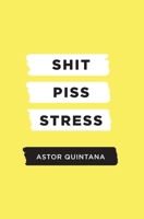 Shit Piss Stress 1637286627 Book Cover