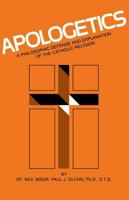 Apologetics: A Philosophic Defense and Explanation of the Catholic Religion 0895551578 Book Cover
