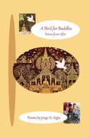 A Bird for Buddha: Words from Afar 1548095621 Book Cover