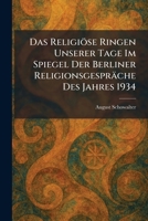Das Religiöse Ringen Unserer Tage Im Spiegel Der Berliner Religionsgespräche Des Jahres 1934 (German Edition) 1025585380 Book Cover