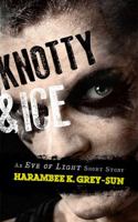 Knotty & Ice: An Eve of Light Short Story 1640449019 Book Cover