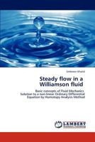 Steady flow in a Williamson fluid: Basic concepts of Fluid Mechanics Solution to a non-linear Ordinary Differential Equation by Homotopy Analysis Method 3846528358 Book Cover