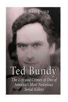 Ted Bundy: The Life and Crimes of One of America's Most Notorious Serial Killers 1530071321 Book Cover