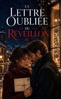 La Lettre oubliée du réveillon: Un roman de Noël bouleversant entre lettre d’amour retrouvée, secrets de famille, suspense et seconde chance (French Edition) B0H3Q8PFCS Book Cover