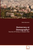 Democracy or Demography? Sources of Victory in Modern War 363908313X Book Cover