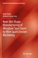 Near-Net Shape Manufacturing of Miniature Spur Gears by Wire Spark Erosion Machining 9811015627 Book Cover