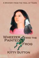 Wheezer and the Painted Frog 1466335335 Book Cover