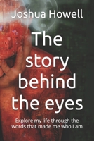 The story behind the eyes: Explore my life through the words that made me who I am B0F8VJKL95 Book Cover