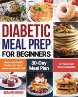 Diabetic Meal Prep for Beginners 1953972438 Book Cover