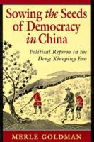 Sowing the Seeds of Democracy in China: Political Reform in the Deng Xiaoping Era 0674830083 Book Cover