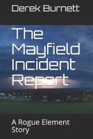 The Mayfield Incident Report: A Rogue Element Story 1723715905 Book Cover
