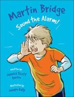 Martin Bridge: Sound the Alarm! 1553379764 Book Cover