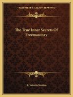 The True Inner Secrets Of Freemasonry 1425309798 Book Cover