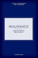 Insurance: A Big Decision for Small Business 1257823728 Book Cover