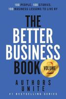 The Better Business Book: 100 People, 100 Stories, 100 Business Lessons to Live by 1546723617 Book Cover