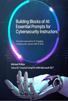 Building blocks of AI: Essential Prompts for Cybersecurity Instructors B0GDP8V7BY Book Cover