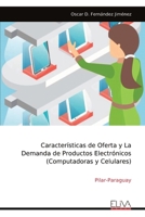 Características de Oferta y La Demanda de Productos Electrónicos (Computadoras y Celulares): Pilar-Paraguay (Spanish Edition) 9999317839 Book Cover