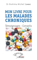 Mon livre pour les malades chroniques: Témoignages - Conseils (Harmattan Sénégal) (French Edition) 2140207874 Book Cover