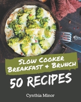 50 Slow Cooker Breakfast and Brunch Recipes: Discover Slow Cooker Breakfast and Brunch Cookbook NOW! B08PJ1LJS6 Book Cover