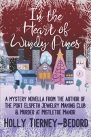 In the Heart of Windy Pines: a Mystery Novella 1710347600 Book Cover