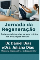 JORNADA DA REGENERAÇÃO: Um caminho integrativo contra a dor crônica (Portuguese Edition) B0FG99515B Book Cover