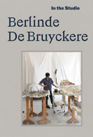 In the Studio: Berlinde de Bruyckere 3907493230 Book Cover