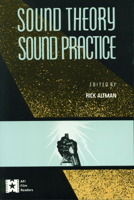 Sound Theory Sound Practice (AFI Film Readers) 1138129631 Book Cover