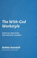 The With-God Workstyle: Spiritual Practices for Your EOS Journey B0BNK7FP5D Book Cover