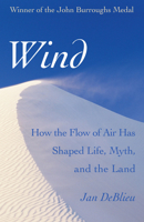 Wind : How the Flow of Air has Shaped Life, Myth, and the Land 1593760949 Book Cover