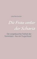 Die Frau unter der Scharia: Die vorgetäuschte Freiheit der Feministen - Nur ein Trugschluss! 3752878681 Book Cover