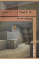 TAKING THE NEXT STEP: A Practical Christian Life: Book 2 1094876178 Book Cover