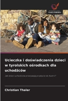Ucieczka i doswiadczenia dzieci w tyrolskich osrodkach dla uchodzców (Polish Edition) 6209731805 Book Cover