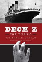 Deck Z : the Titanic : Unsinkable. Undead. 145210803X Book Cover