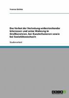 Das Verbot der Vertretung widerstreitender Interessen und seine Wahrung in Großkanzleien, bei Kanzleifusionen sowie bei Sozietätswechseln 3638638979 Book Cover