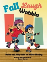 Fall, Laugh, Wobble: Dylan and Abby take on roller skating B0FGBGL48K Book Cover