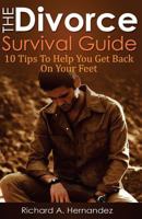 The Divorce Survival Guide: 10 Tips To Help You Get Back On Your Feet 1500293687 Book Cover
