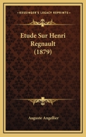 Etude Sur Henri Regnault (1879) 1166712451 Book Cover