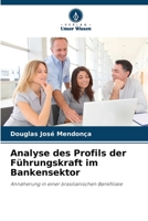 Analyse des Profils der Führungskraft im Bankensektor: Annäherung in einer brasilianischen Bankfiliale 6205934582 Book Cover