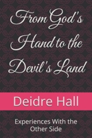 From God's Hand to the Devil's Land: Experiences With the Other Side B0FB6MG7G7 Book Cover