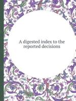 A Digested Index to the Reported Decisions 5518418531 Book Cover